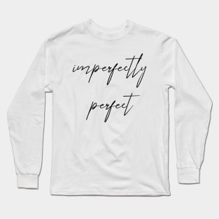 Imperfectly perfect Long Sleeve T-Shirt